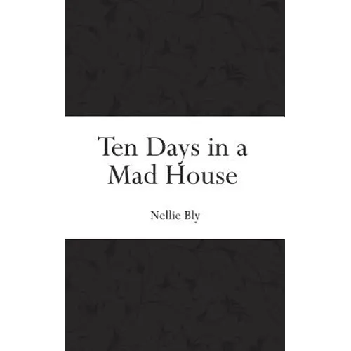 Ten Days in a Mad House - Paperback