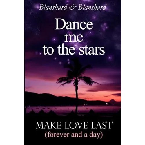 Make Love Last: (forever and a day) Dance Me To The Stars - Paperback