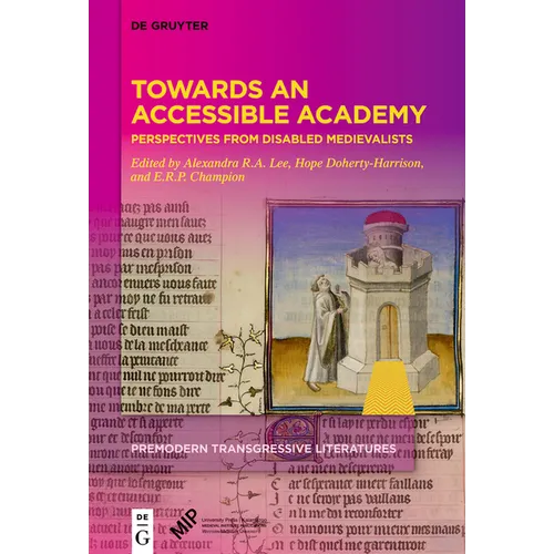 Towards an Accessible Academy: Perspectives from Disabled Medievalists - Hardcover