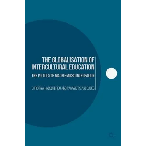 The Globalisation of Intercultural Education: The Politics of Macro-Micro Integration - Hardcover