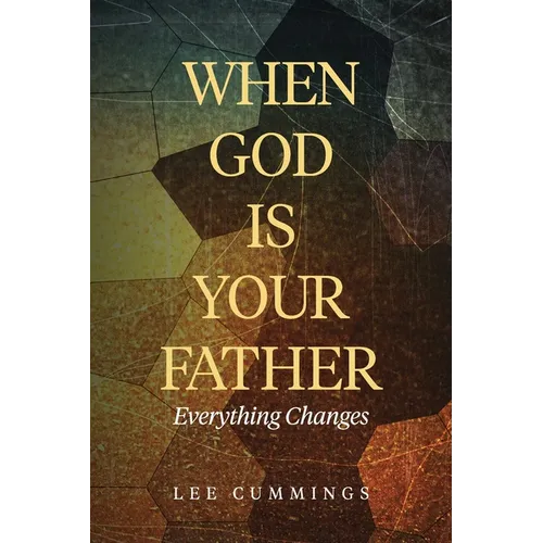 When God Is Your Father Everything Changes - Paperback