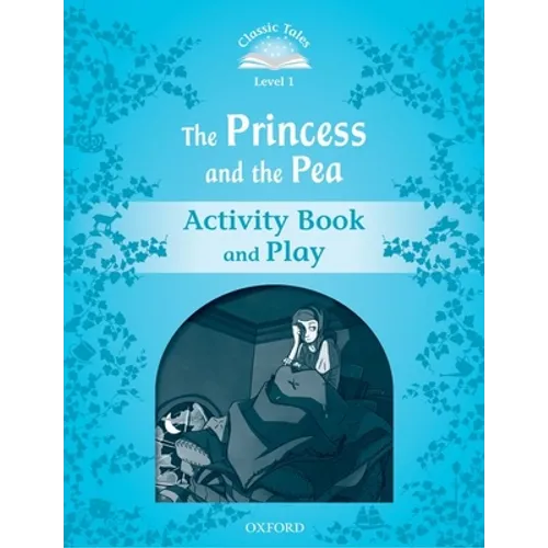 Classic Tales: Level 1: The Princess and the Pea Activity Book & Play - Paperback