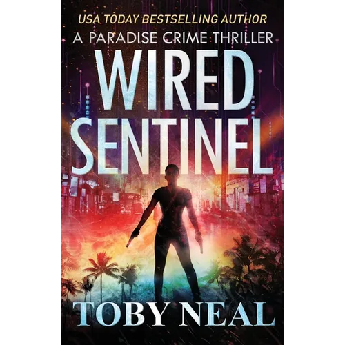 Wired Sentinel: International Heist Thriller set in Hawaii - Paperback