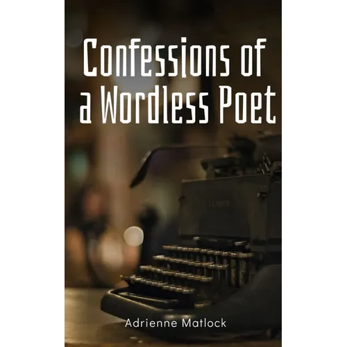 Confessions of a Wordless Poet - Paperback