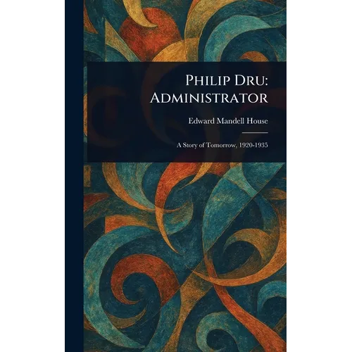 Philip Dru: Administrator - Hardcover