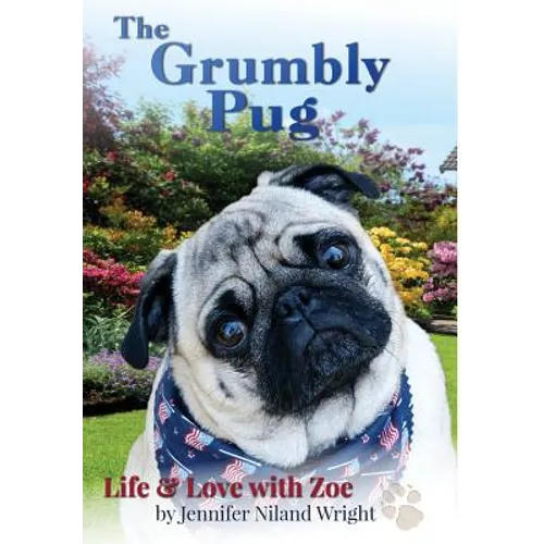 The Grumbly Pug: Life & Love with Zoe - Hardcover