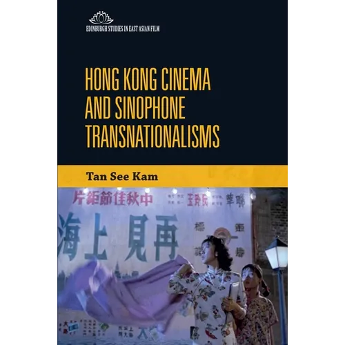 Hong Kong Cinema and Sinophone Transnationalisms - Paperback