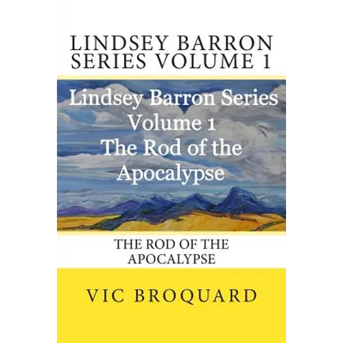 Lindsey Barron Series Volume 1 the Rod of the Apocalypse - Paperback