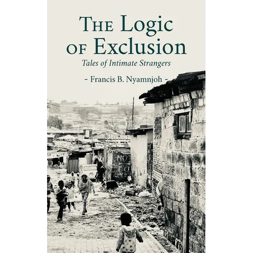 The Logic of Exclusion: Tales of Intimate Strangers - Paperback