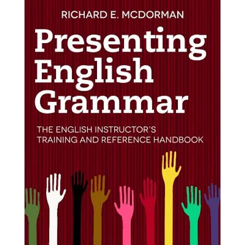 Presenting English Grammar: The English Instructor's Training and Reference Handbook - Paperback