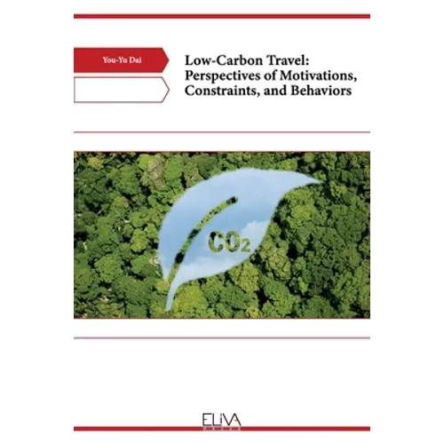 Low-Carbon Travel: Perspectives of Motivations, Constraints, and Behaviors - Paperback