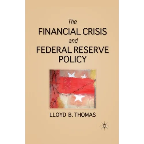 The Financial Crisis and Federal Reserve Policy - Paperback