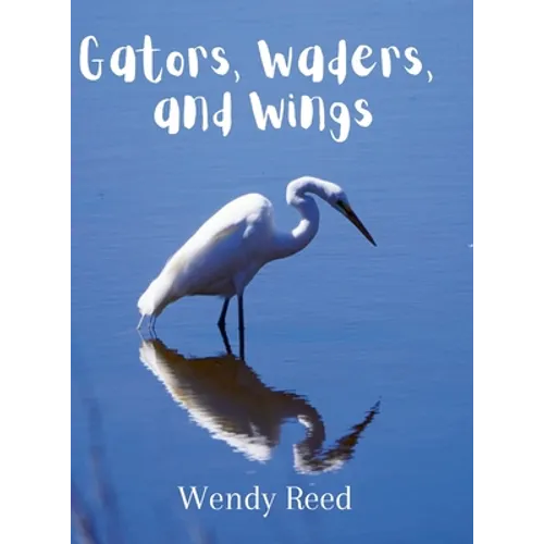Gators, Waders, and Wings - Hardcover
