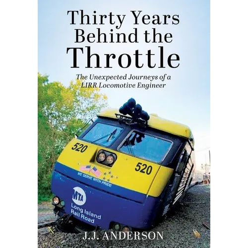 Thirty Years Behind the Throttle: The Unexpected Journeys of a LIRR Locomotive Engineer