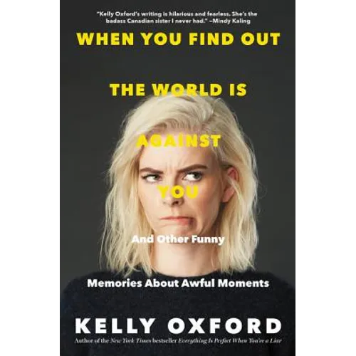 When You Find Out the World Is Against You: And Other Funny Memories about Awful Moments
