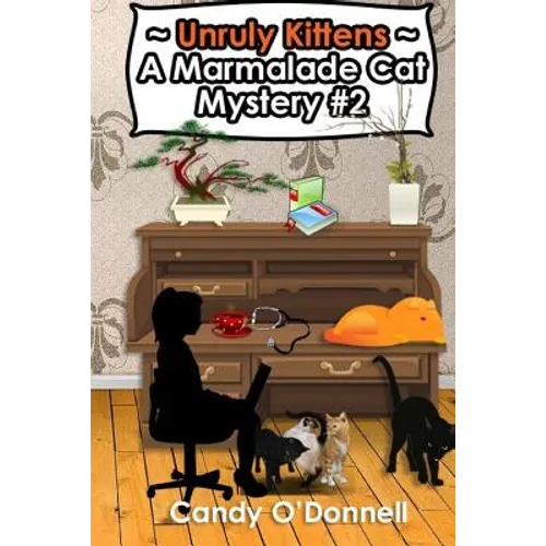 Unruly Kittens: A Marmalade Cat Mystery #2 - Paperback