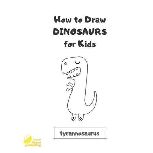 How to Draw Dinosaurs for Kids: Easy Step by Step Drawing and Activity Book - Paperback