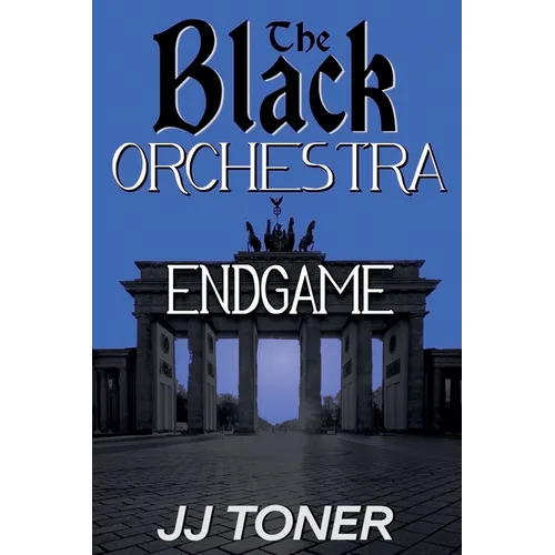The Black Orchestra: Endgame - Paperback