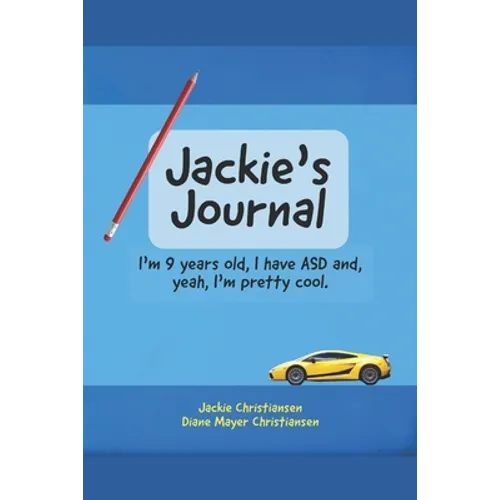 Jackie's Journal: I'm 9 years old, I have ASD and, yeah, I'm kind of cool. - Paperback