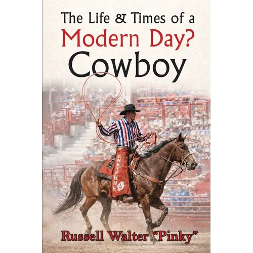 The Life & Times of a Modern Day Cowboy - Paperback