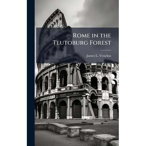 Rome in the Teutoburg Forest - Hardcover