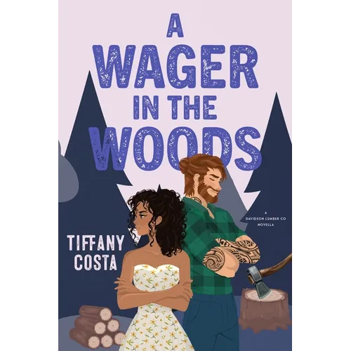 A Wager in the Woods: A Reverse Grumpy/Sunshine Lumberjack Novella - Paperback