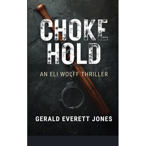Choke Hold: An Eli Wolff Thriller - Paperback