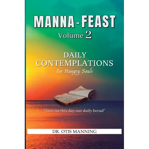 Manna Feast, Vol.2: DAILY CONTEMPLATIONS For Hungry Souls - Paperback