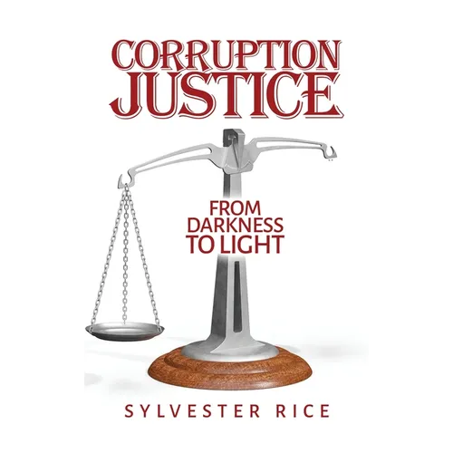 Corruption Justice from Darkness to Light - Hardcover