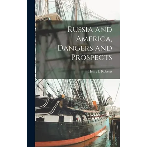 Russia and America, Dangers and Prospects - Hardcover