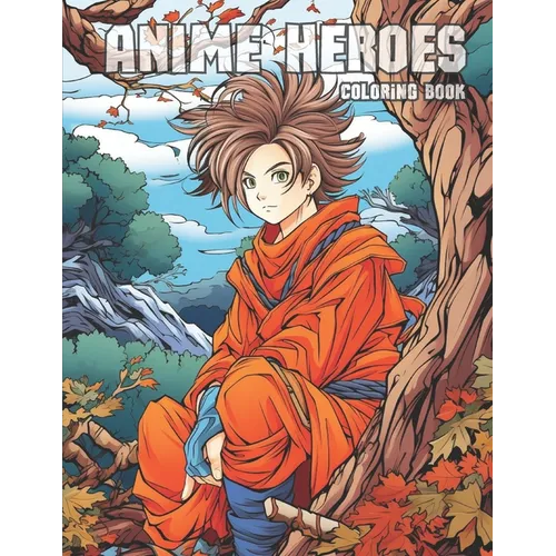 Anime Heroes: Anime Manga Art Heroes Coloring Activity Book for ages 8+ - Paperback