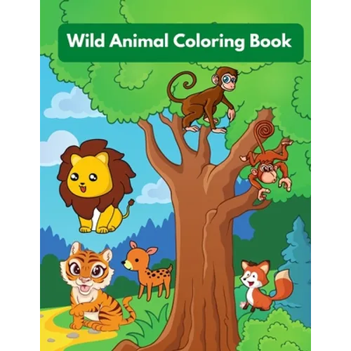 Wild Animal Coloring Book: Perfect for kids ages 4- 8, (8.5