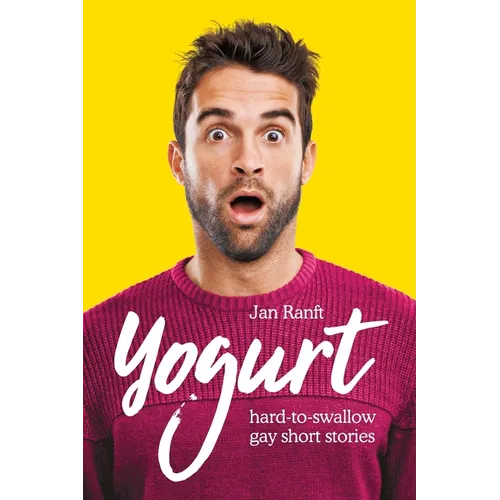 Yogurt: hard-to-swallow gay short stories - Paperback