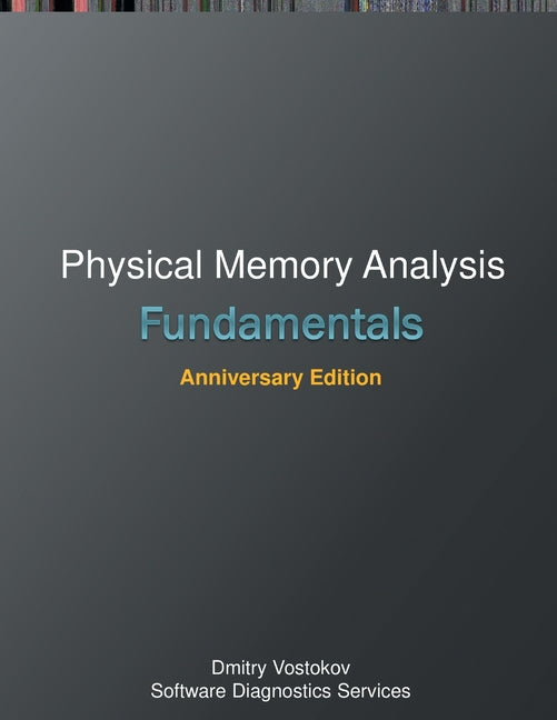 Fundamentals of Physical Memory Analysis: Anniversary Edition - Paperback