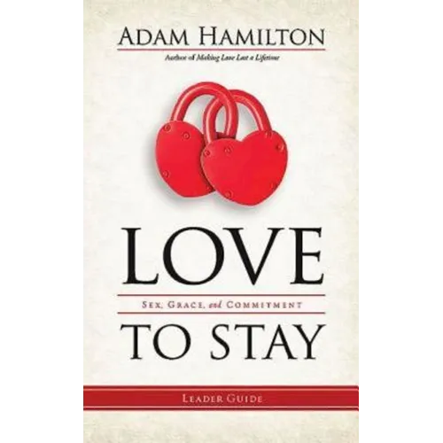 Love to Stay: Sex, Grace, and Commitment - Paperback
