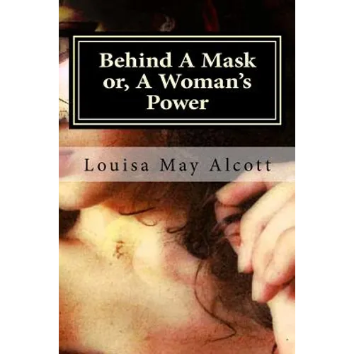 Behind A Mask or, A Woman's Power - Paperback