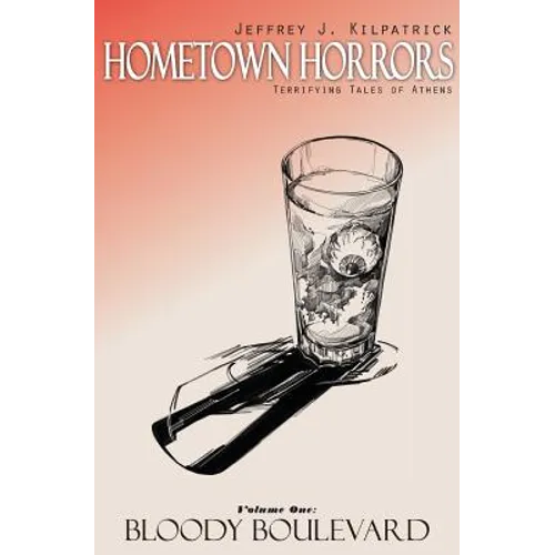Hometown Horrors, Terrifying Tales of Athens: Volume 1: Bloody Boulevard - Paperback