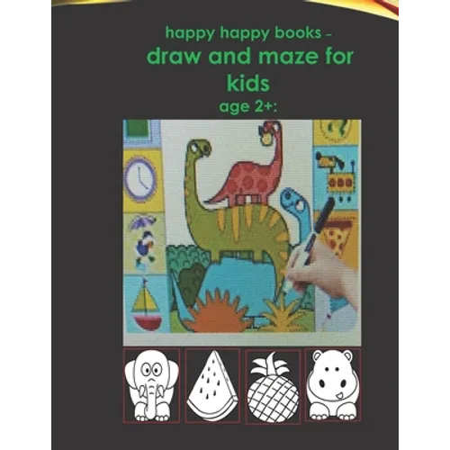 happy happy books - draw and maze for kids age 2+: : Blank pages for drawing for children, including animals, fruits, etc. very beautiful - Paperback