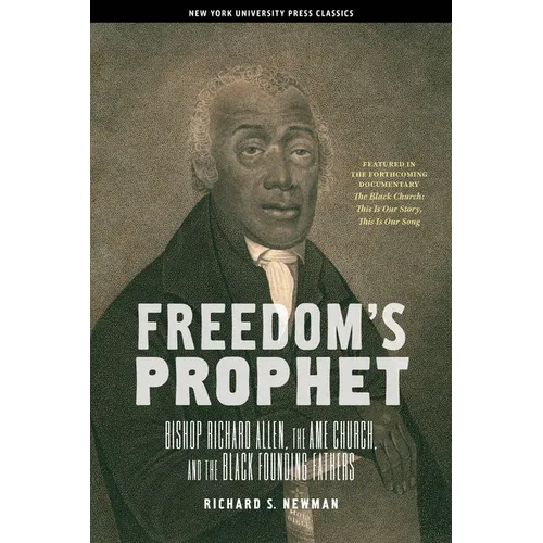 Freedom's Prophet: Bishop Richard Allen, the AME Church, and the Black Founding Fathers - Hardcover