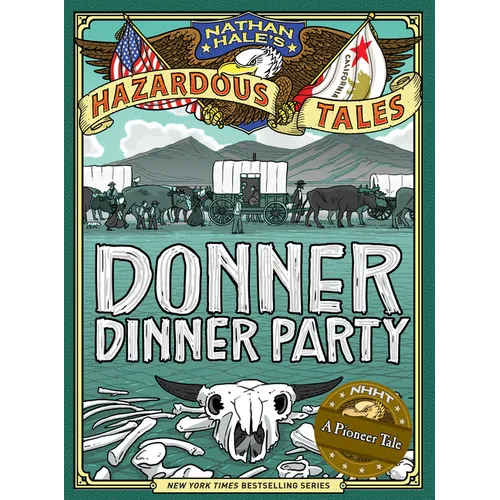 Donner Dinner Party (Nathan Hale's Hazardous Tales 