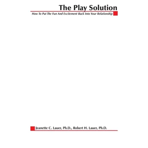 The Play Solution: How to Put the Fun and Excitement Back Into Your Relationship - Paperback