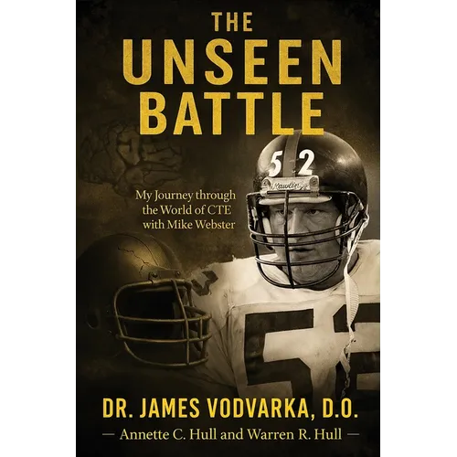 The Unseen Battle: My Journey through the World of CTE with Mike Webster - Paperback