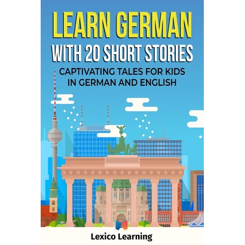 Learn German With 20 Short Stories - Captivating Tales for Kids in German and English - Paperback