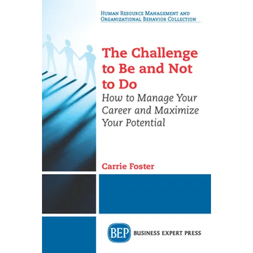 The Challenge to Be and Not to Do: How to Manage Your Career and Maximize Your Potential - Paperback