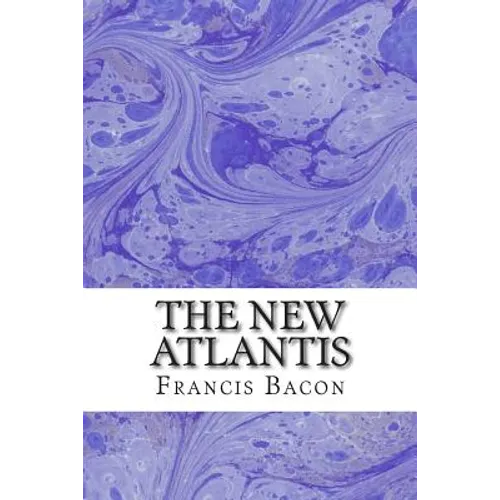 The New Atlantis: (Francis Bacon Classics Collection) - Paperback