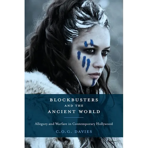 Blockbusters and the Ancient World: Allegory and Warfare in Contemporary Hollywood - Paperback