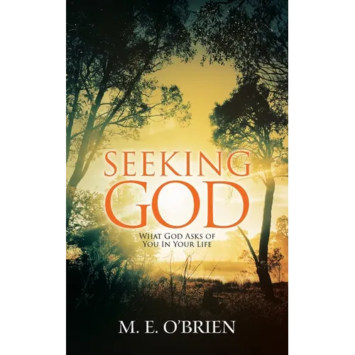 Seeking God: What God Asks of You In Your Life - Paperback