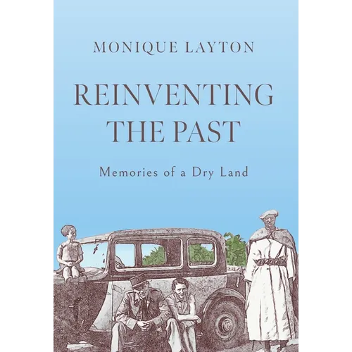 Reinventing the Past: Memories of a Dry Land - Hardcover