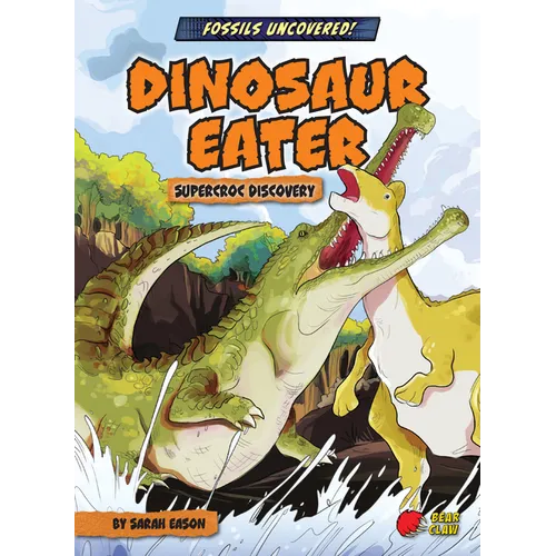 Dinosaur Eater: Supercroc Discovery - Paperback