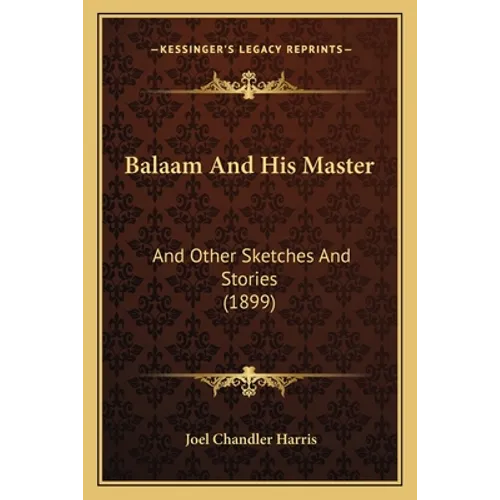 Balaam And His Master: And Other Sketches And Stories (1899) - Paperback